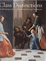 Class Distinctions : Dutch Painting in the Age of Rembrandt and Vermeer - Ronni Baer