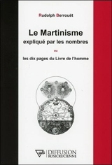 Le martinisme expliqué par les nombres ou Les dix pages du livre de l'homme - Rudolph Berrouët