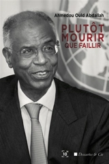 Plutôt mourir que faillir - Ahmedou Ould Abdallah