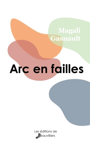 Arc en failles - Magali Gasnault