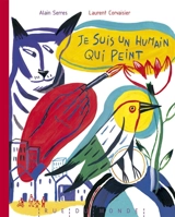 Je suis un humain qui peint - Alain Serres