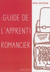 Guide de l'apprenti romancier - Paul Zeitoun