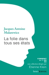 La folie dans tous ses états - Jacques-Antoine Malarewicz