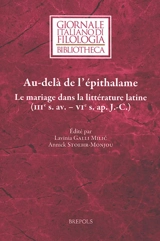 Au-delà de l'épithalame : le mariage dans la littérature latine (IIIe s. av.-VIe s. apr. J.-C.)