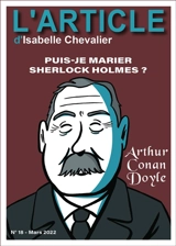 L'article, n° 18. Arthur Conan Doyle : puis-je marier Sherlock Holmes ? - Isabelle Chevalier