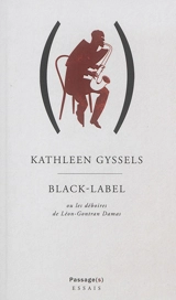 Black-Label ou Les déboires de Léon-Gontran Damas - Kathleen Gyssels