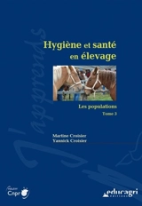 Hygiène et santé en élevage. Vol. 3. Les populations - Martine Croisier
