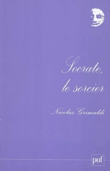 Socrate, le sorcier - Nicolas Grimaldi