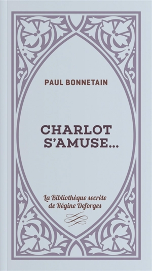 Charlot s'amuse... - Paul Bonnetain