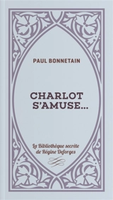Charlot s'amuse... - Paul Bonnetain