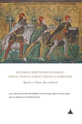 Histoires chrétiennes en images : espace, temps et structure de la narration : Byzance et Moyen Age occidental
