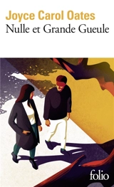 Nulle et Grande gueule - Joyce Carol Oates