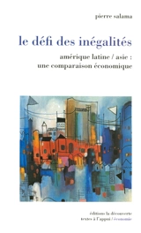 Le défi des inégalités : Amérique latine-Asie : une comparaison économique - Pierre Salama