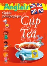 Cup of tea, anglais cycle 2, CP : guide pédagogique - Gisèle Mayet-Albagnac