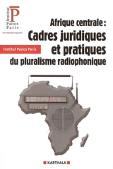 Afrique centrale : cadres juridiques et pratiques du pluralisme radiophonique - Institut Panos