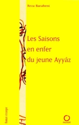 Les saisons en enfer du jeune Ayyâz - Reza Baraheni