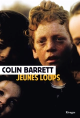 Jeunes loups - Colin Barrett