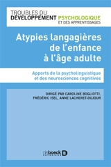 Atypies langagières de l'enfance à l'âge adulte : apports de la psycholinguistique et des neurosciences cognitives