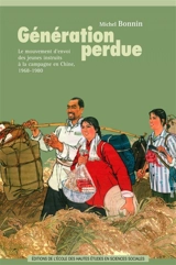 Génération perdue : le mouvement d'envoi des jeunes instruits à la campagne en Chine, 1968-1980 - Michel Bonnin