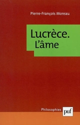 Lucrèce : l'âme - Pierre-François Moreau