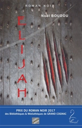 Elijah : roman noir - Noël Boudou