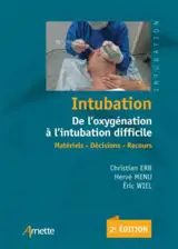Intubation : de l'oxygénation à l'intubation difficile : matériel, décisions, recours - Christian Erb
