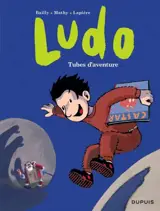 Ludo. Vol. 2. Tubes d'aventure - Denis Lapière
