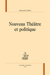 Nouveau théâtre et politique - Jeanyves Guérin