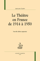 Le théâtre en France de 1914 à 1950 - Jeanyves Guérin
