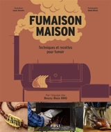 Fumaison maison : techniques et recettes pour fumoir - Bouzy boys BBQ