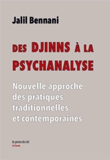 Des djinns à la psychanalyse : nouvelle approche des pratiques traditionnelles et contemporaines - Jalil Bennani