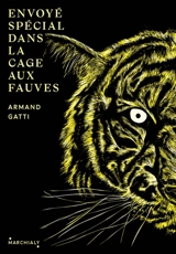 Envoyé spécial dans la cage aux fauves - Armand Gatti