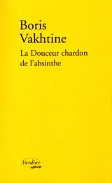 La douceur chardon de l'absinthe - Boris Vakhtine