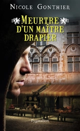 Meurtre d'un maître drapier - Nicole Gonthier