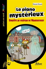 Le piano mystérieux : enquête au château de Wambrechies - Vincent Knock