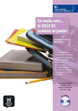En route vers... le DELF, B1 scolaire et junior : niveau CECRL B1 : tout pour réussir l'examen