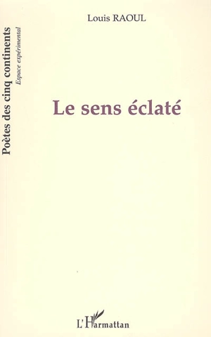 Le sens éclaté - Louis Raoul