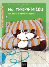 Moi, Thérèse Miaou. Vol. 13. Pas touche à mon coussin ! - Gérard Moncomble