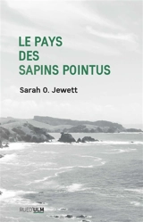 Le pays des sapins pointus : et autres récits - Sarah Orne Jewett