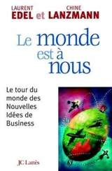 Le monde est à nous : le tour du monde des nouvelles idées de business - Laurent Edel
