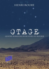 Otage : quatre horizons pour vivre ou mourir - Henri Roure