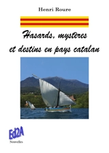 Hasards, mystères et destins en pays catalan - Henri Roure