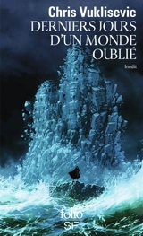 Derniers jours d'un monde oublié : inédit - Chris Vuklisevic