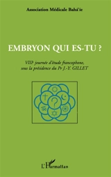 Embryon qui es-tu ? - ASSOCIATION MEDICALE BAHA'IE (France). Journée (8 ; 1995 ; Nice)