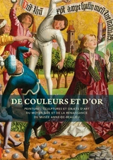 De couleurs et d'or : peintures, sculptures et objets d'art du Moyen Age et de la Renaissance du Musée Anne-de-Beaujeu - Musée Anne-de-Beaujeu & Maison Mantin (Moulins)
