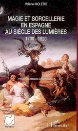 Magie et sorcellerie en Espagne au siècle des lumières : 1700-1820 - Valérie Moléro