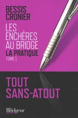 Les enchères au bridge : la pratique. Vol. 1. Tout sans-atout - Michel Bessis