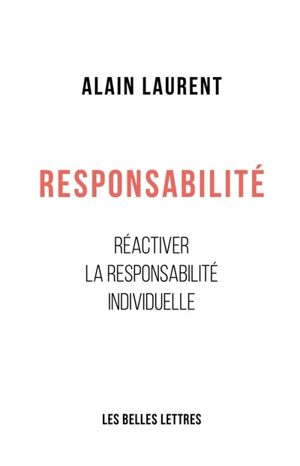 Responsabilité : réactiver la responsabilité individuelle - Alain Laurent