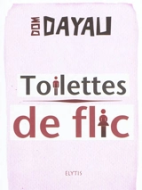Toilettes de flic - Dominique Dayau