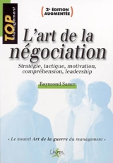 L'art de la négociation : stratégie, tactique, motivation, compréhension, leadership : le nouvel art de la guerre du management - Raymond Saner